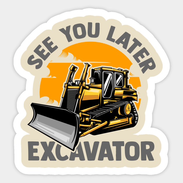 See You Later Excavator Sticker by TheDesignDepot